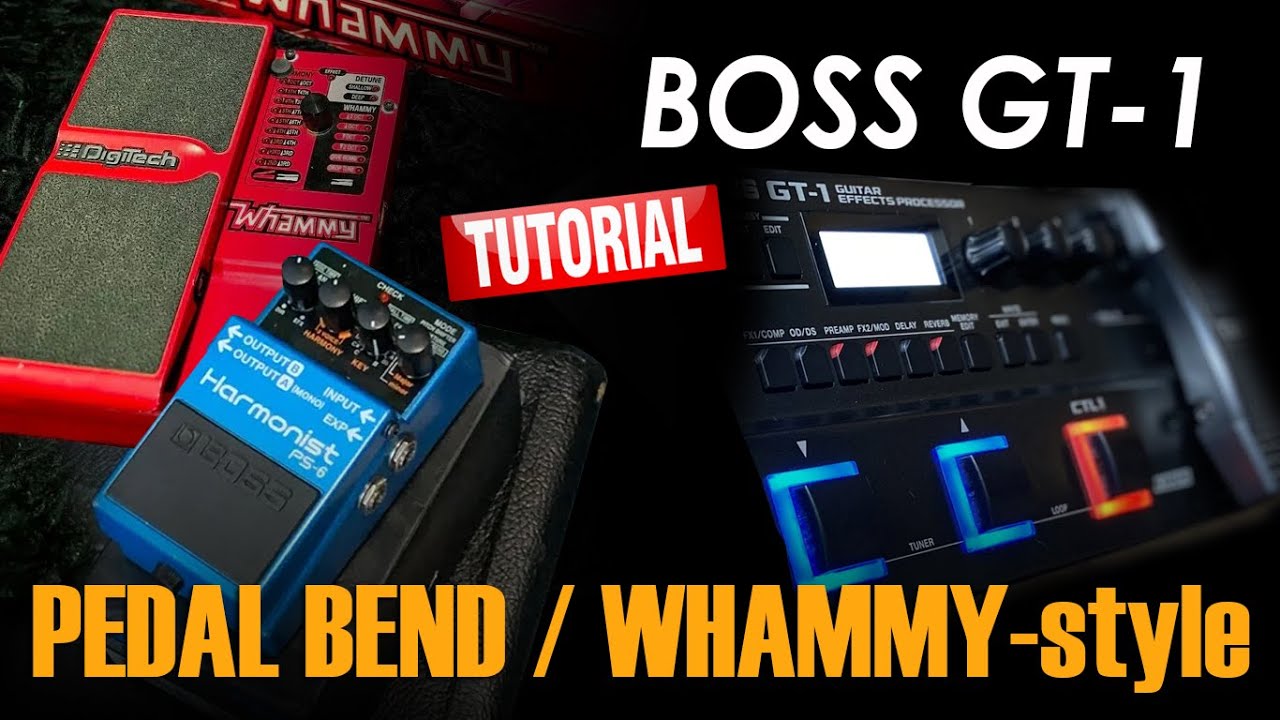BOSS GT1 WHAMMY Effect-Style Free Settings: PEDAL BEND TUTORIAL