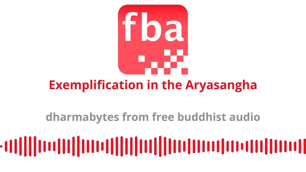 Exemplification in the Aryasangha [Dharmabytes Podcast Episode]