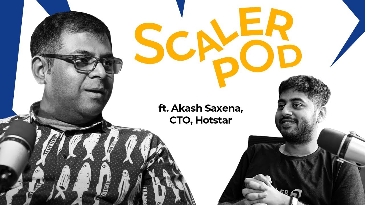Akash Saxena, CTO, @JioHotstar  | Cricket, Managing Scale and Future of OTT | SCALER POD 07