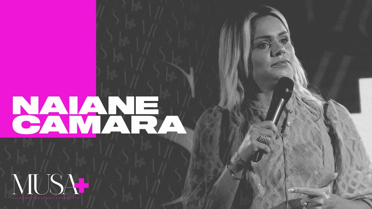 NAIANE CÂMARA | MUSA+ Mulheres Semeando Avivamento
