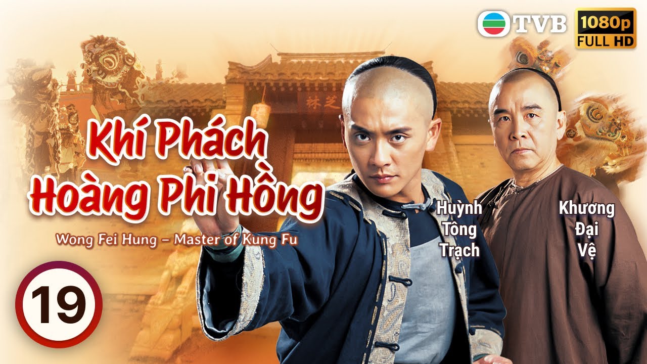 Huỳnh Tông Trạch | Phim TVB lồng tiếng Khí Phách Hoàng Phi Hồng 19/25 | Khương Đại Vệ | 2005