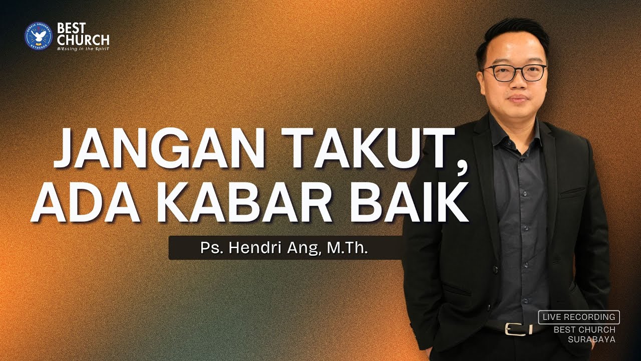 Jangan Takut, Ada Kabar Baik | Jemaat Online Gereja BEST | Ps. Hendri Ang