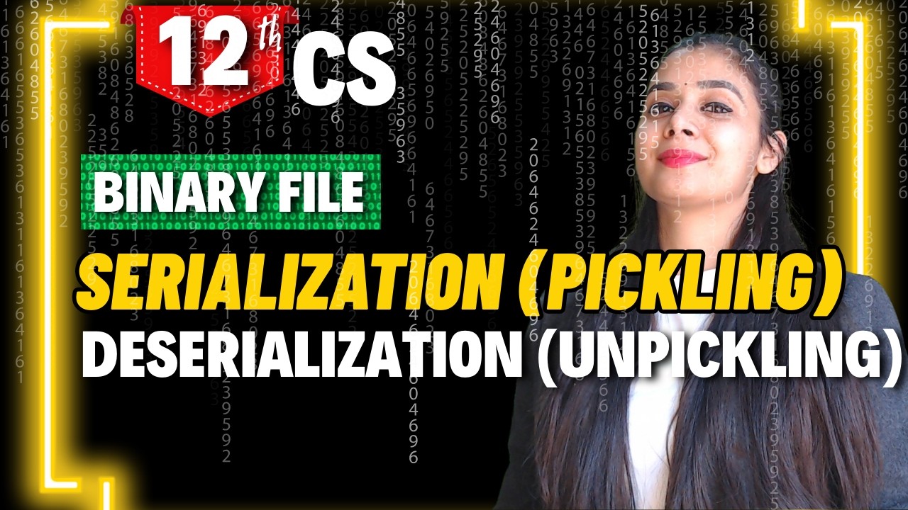 Serialization (Pickling) and Deserialization (Unpickling) | Binary File | File Handling |Class 12 CS
