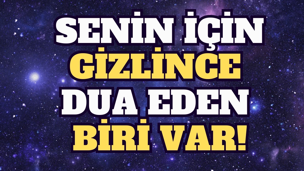 Meleklerin Mesajı: Senin İçin Gizlince Dua Eden Biri Var!