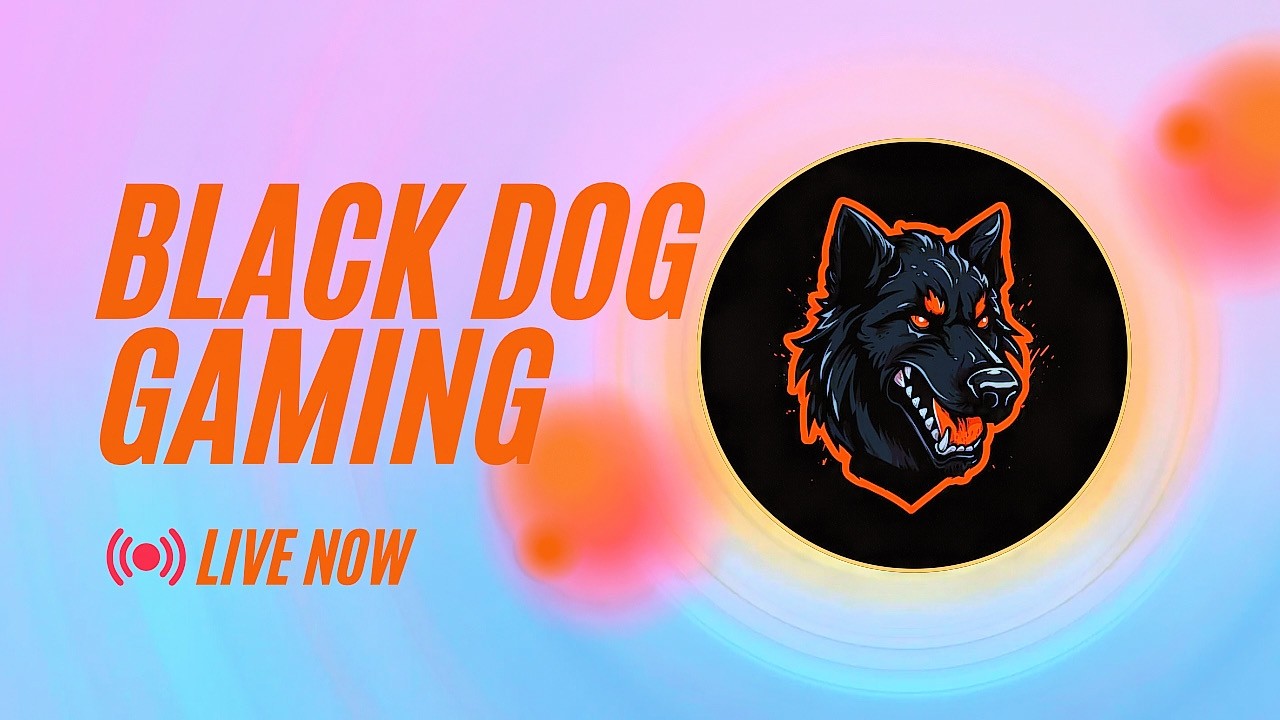 🔴BLACK DOG GAMING IS LIVE