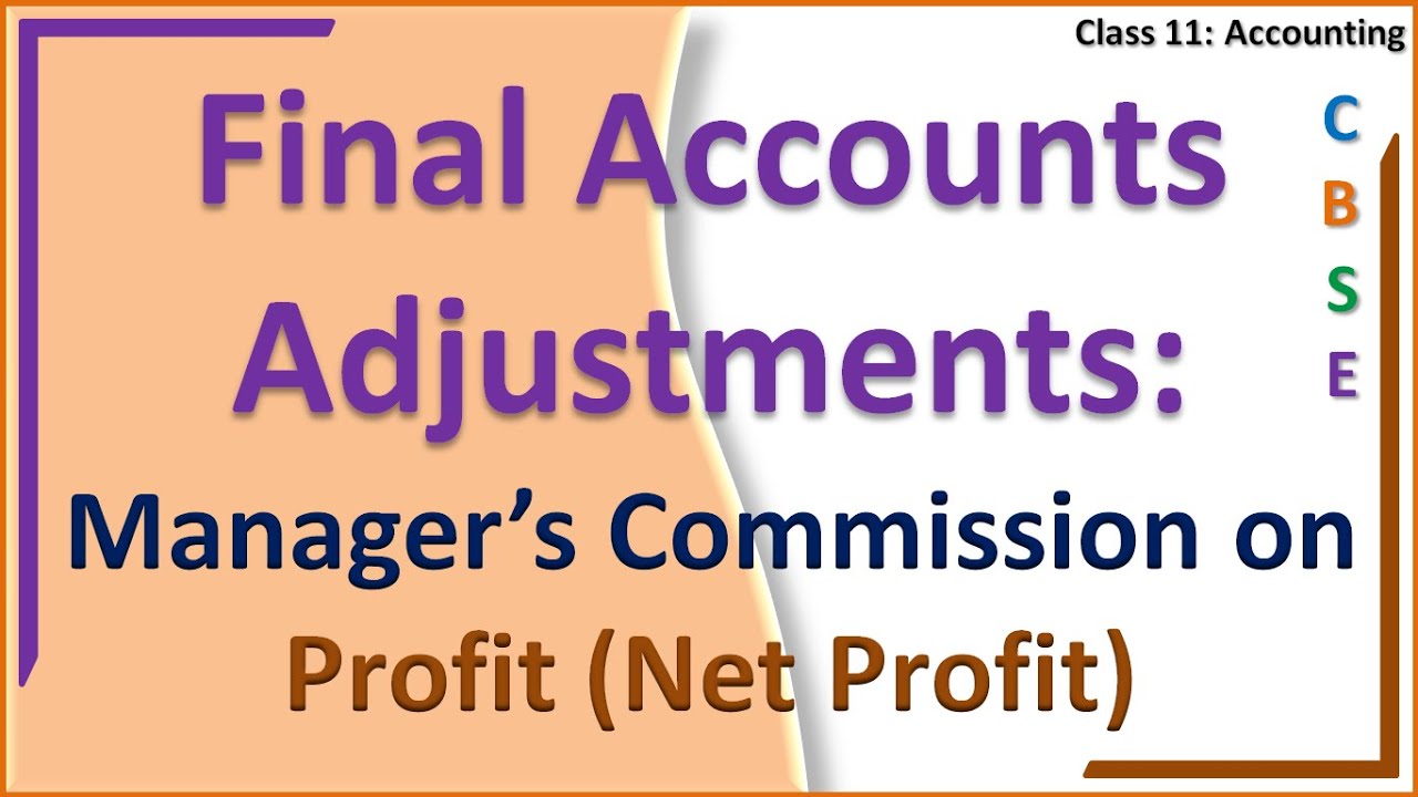 Final Accounts Adjustments, Manager’s Commission on Profit Net Profit