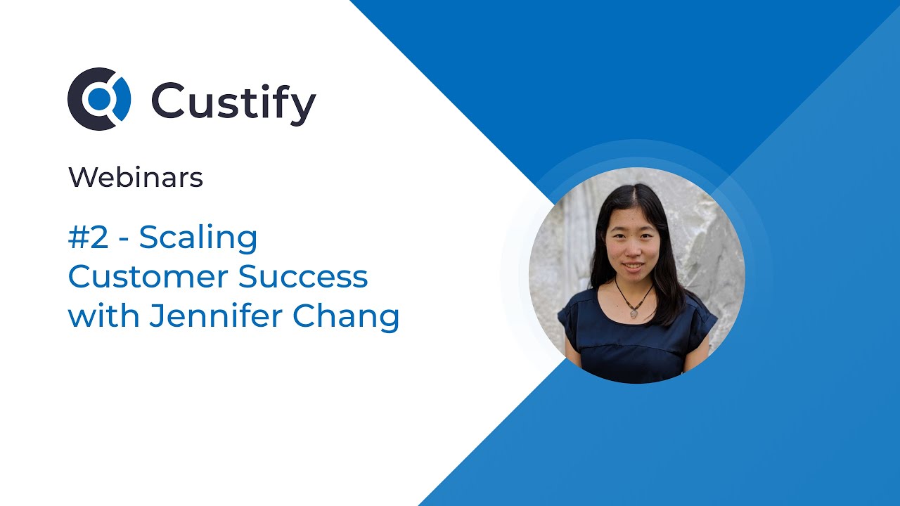 Webinar 2 - Scaling Customer Success with Jennifer Chiang