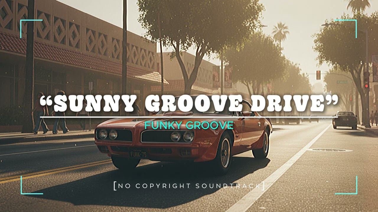 FUNKY GROOVE [Free No Copyright Soundtrack] “Sunny Groove Drive”