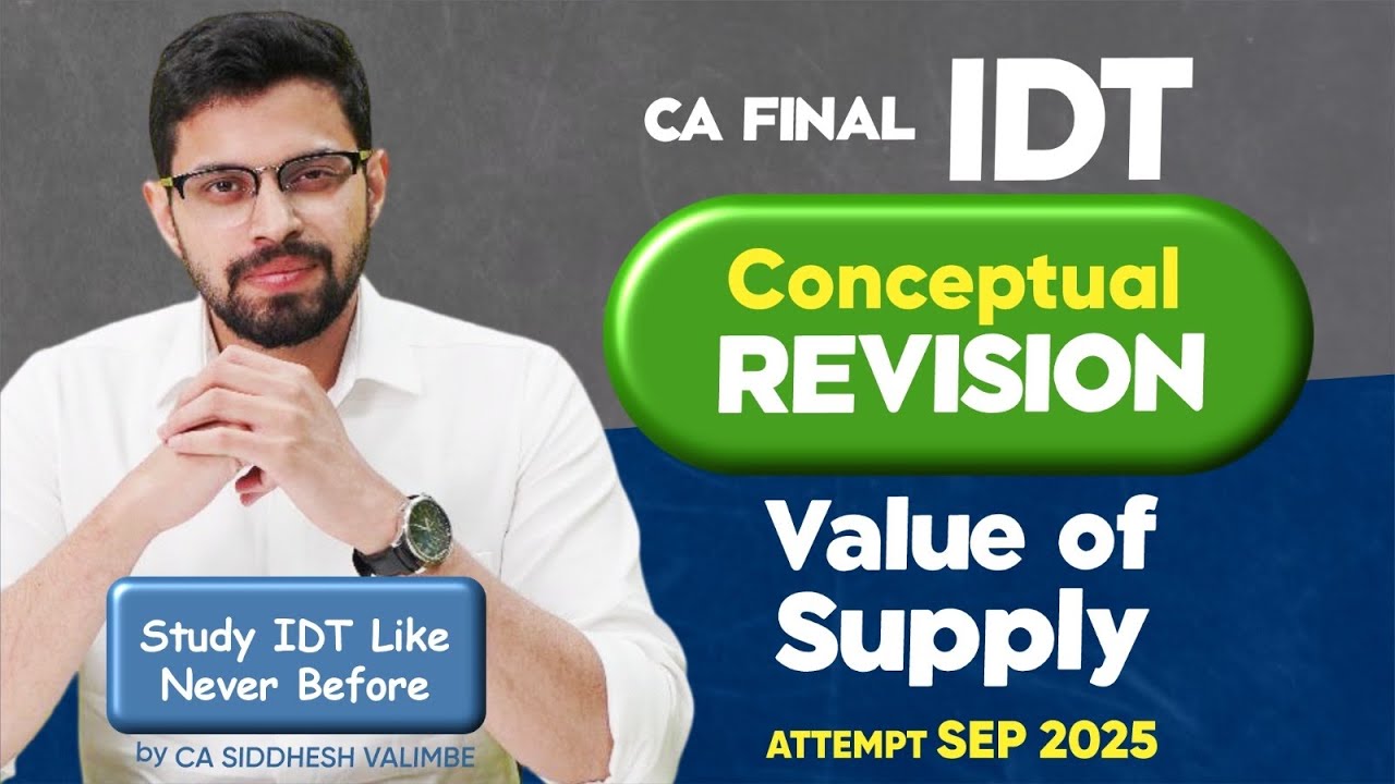 CA Final IDT (GST) Sep'25 Revision- Value of Supply | CA Siddhesh Valimbe | ICAI