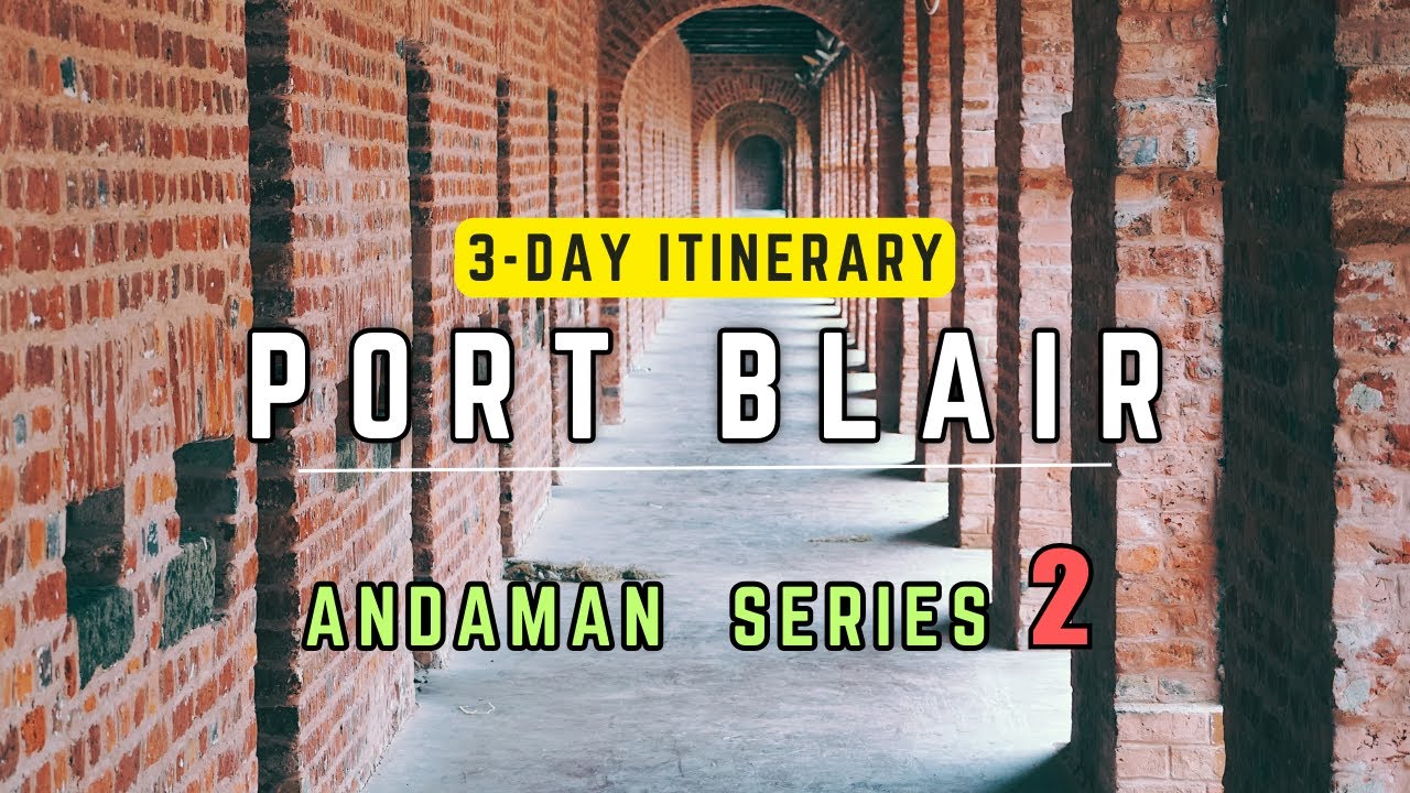 PORT BLAIR Tour | Plan Your 3 day itinerary