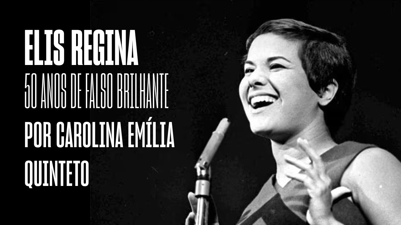 ELIS REGINA - 50 ANOS DO ÁLBUM FALSO BRILHANTE, POR CALORINA EMÍLIA QUINTETO