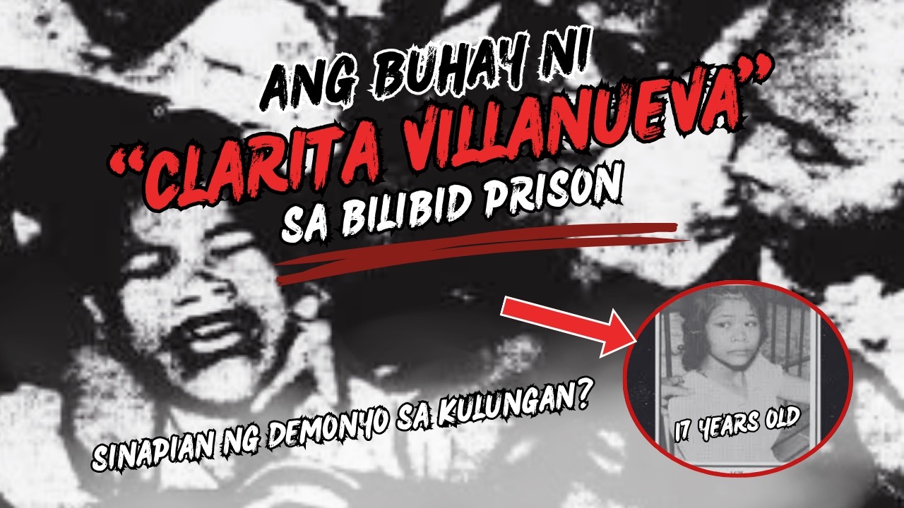CLARITA VILLANUEVA STORY: BABAENG SINAPIAN SA BILIBID PRISON