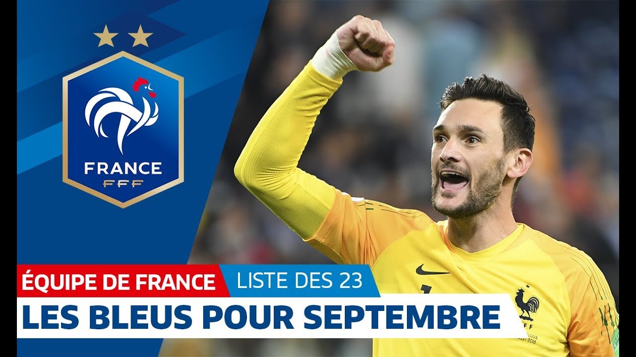 Equipe de France : Les 23 Bleus pour la rentr&eacute;e I FFF 2018