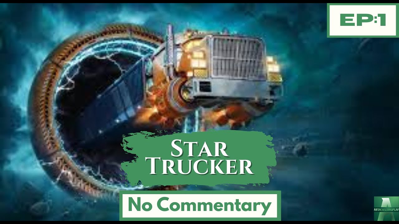 Star Trucker: Episode 1 – Full Gameplay Walkthrough | No Commentary