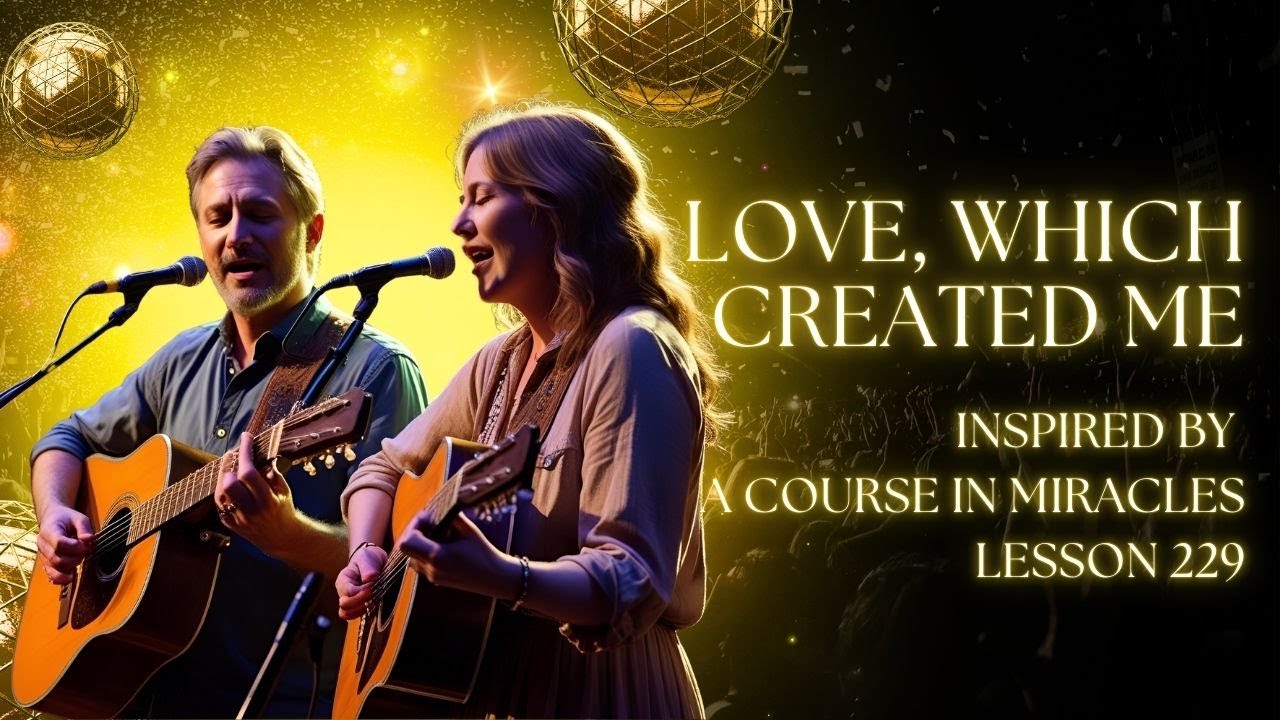 A Course in Miracles Inspired Song: Lesson 229