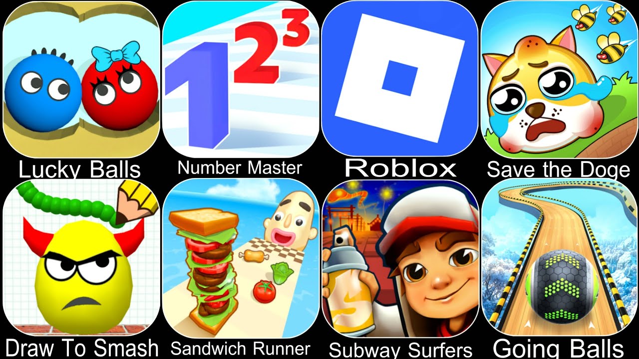 Lucky Balls,Number Master,Roblox,Save the Doge,Draw To Smash,Sandwich Runner,Subway Surfers
