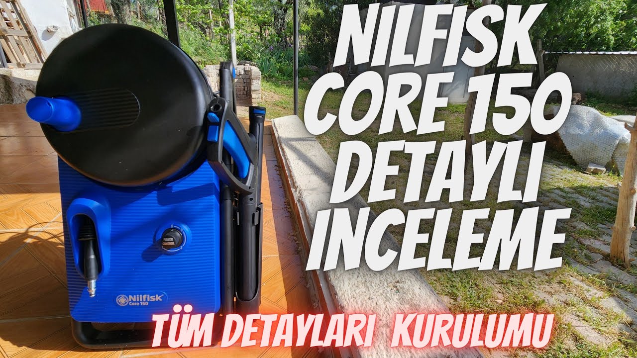 NİLFİSK 150 CORE DETAYLI İNCELEME/ BASINÇLI YIKAMA MAKİNESİ