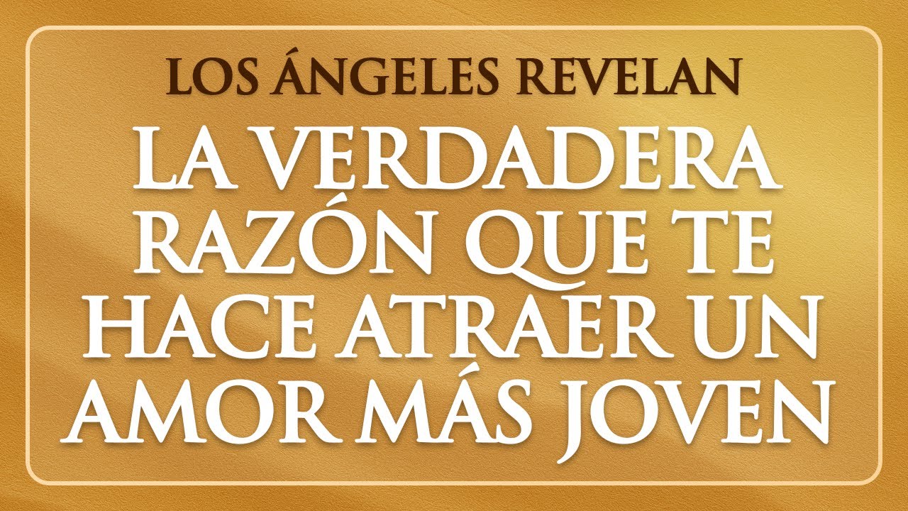💖  La Verdadera Razón Por La Que Atraes Un Amor Más Joven Y Puro… Los Ángeles Muestran La Verdad