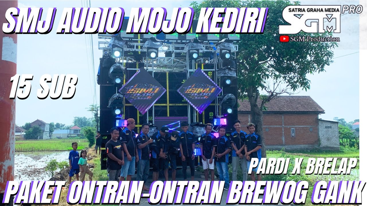 SMJ AUDIO KEDIRI PAKET ONTRAN ONTRAN BREWOG GANK 15 SUB PARDI X BRELAP