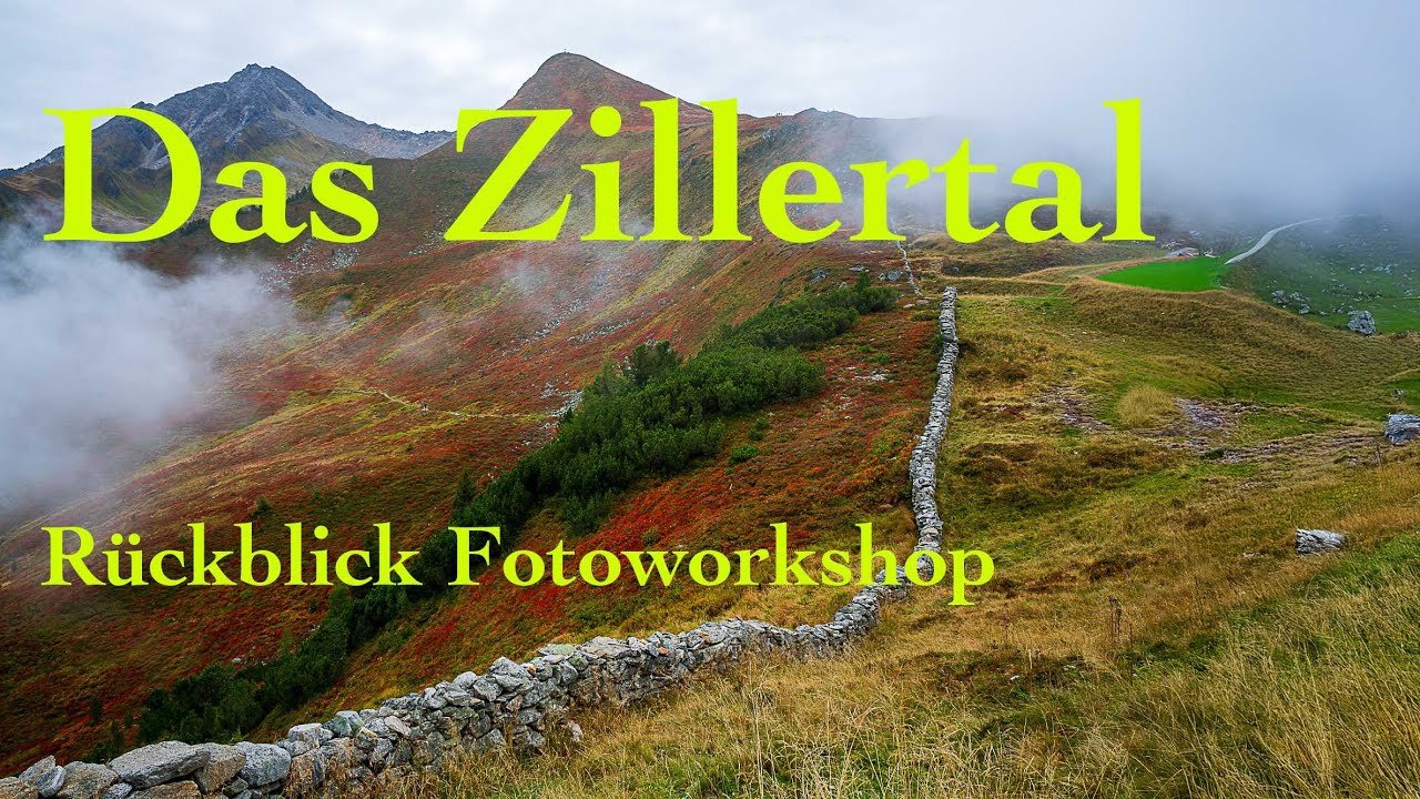 Das Zillertal (Rückblick Fotoworkshop)