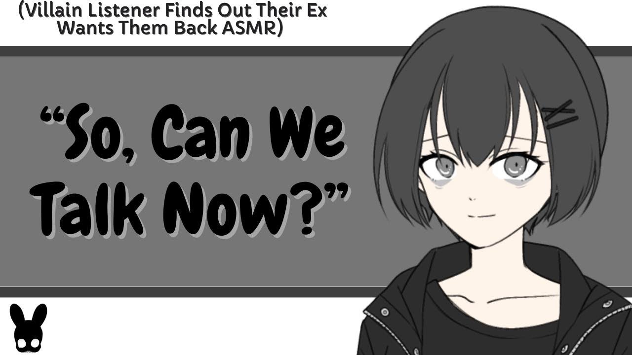 So, Can We Talk Now? (Villain Listener, Ex Girlfriend ASMR)