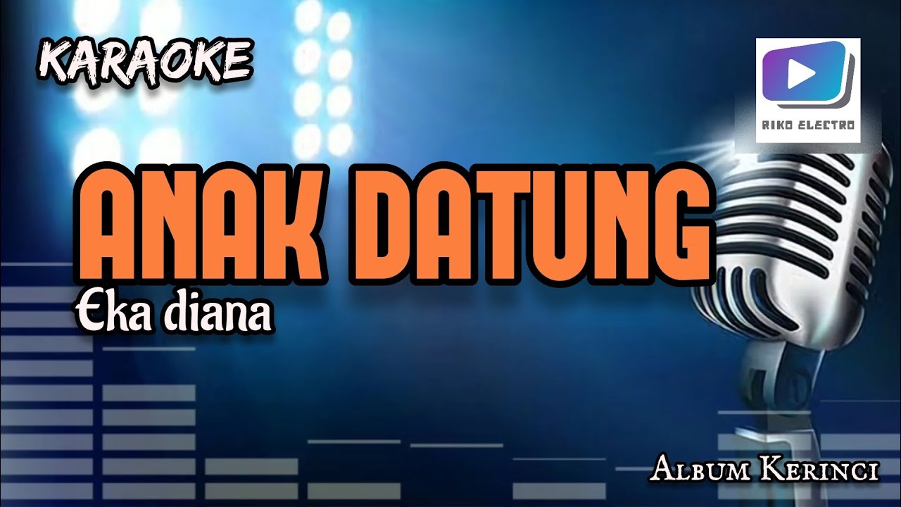 Karaoke lagu ANAK DATUNG eka diana-versi orgen tunggal_terbaru.