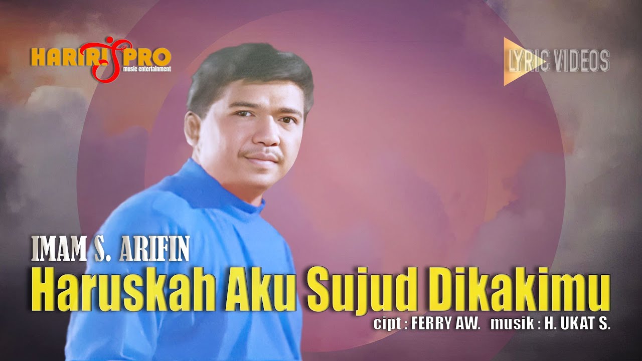 HARUSKAH AKU SUJUD DIKAKIMU ~ IMAM S. ARIFIN | Official Lyric Video