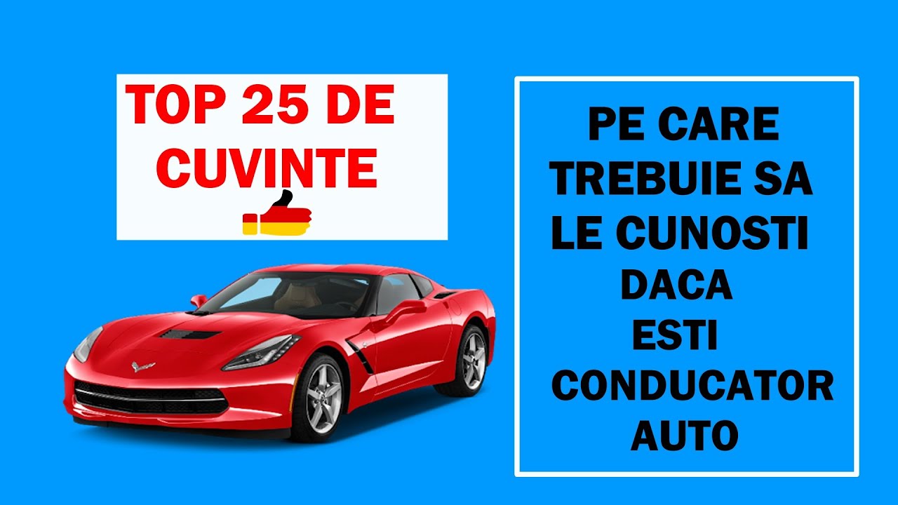 Top 25 cuvinte pe care trebuie să le știi dacă ești conducător auto🚘sau înveți la școala de șoferi!