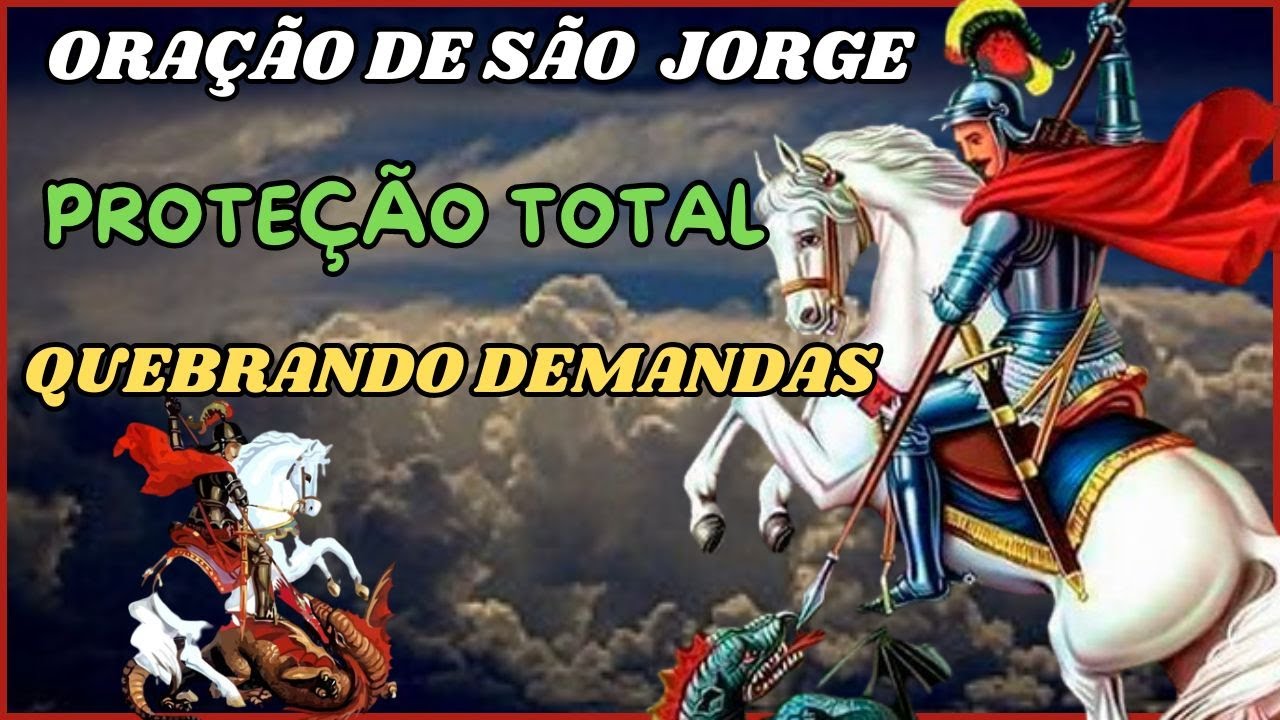 Oração para São Jorge Quebrar Todo o Mal Abrir Caminhos e Destruir Demandas!
