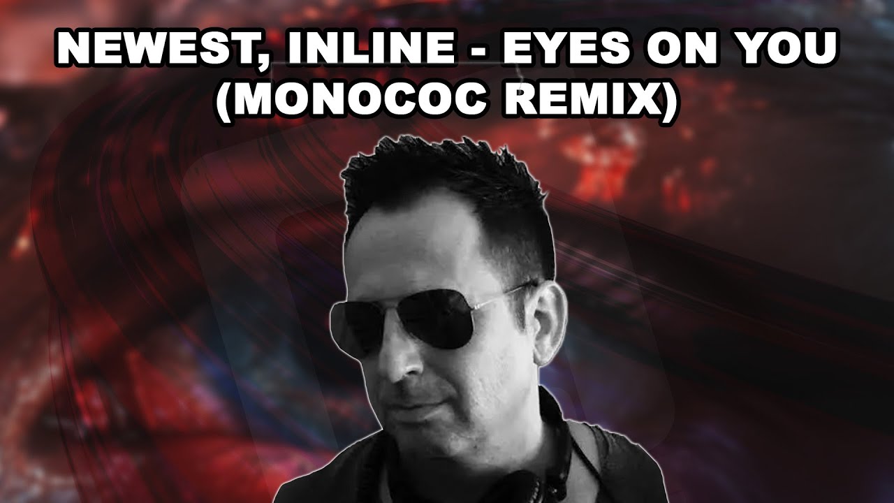 Newest, Inline - Eyes On You (Monococ remix)