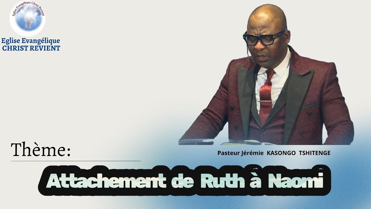 L'ATTACHEMENT DE RUTH À NAOMI | -  Pasteur Jérémie KASONGO TSHITENGE