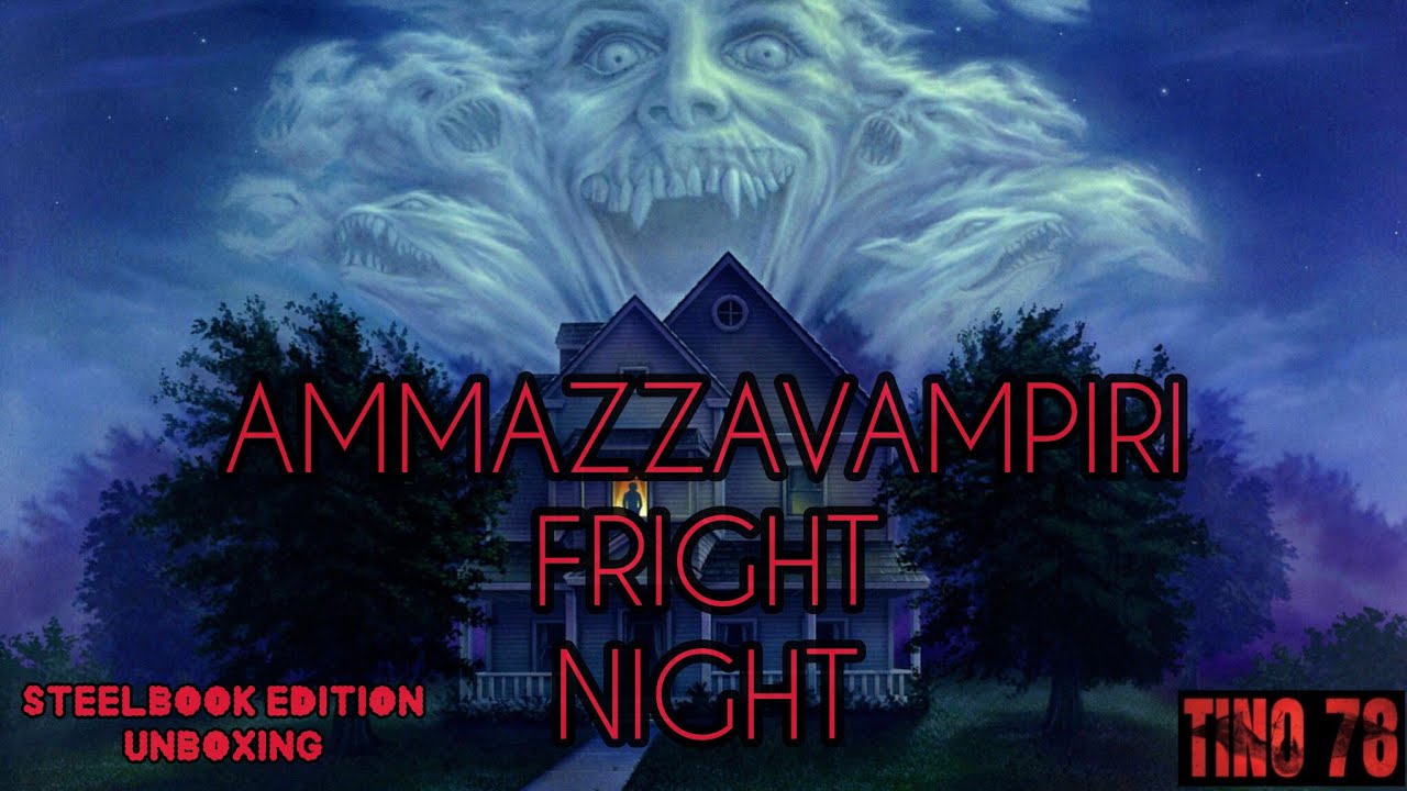 AMMAZZAVAMPIRI (FRIGHT NIGHT) - STEELBOOK EDITION - 4K ULTRA-HD + 2 BLU-RAY-UNBOXING 