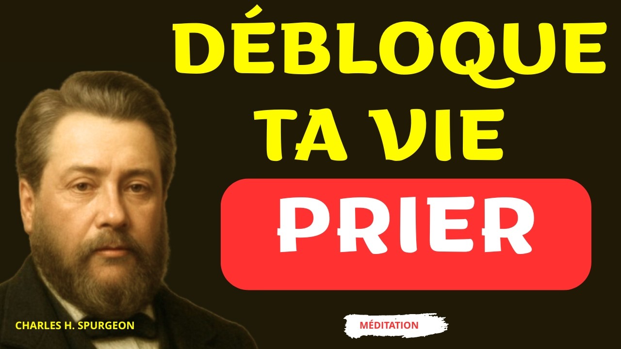 La prière qui a changé un destin - Charles SPURGEON