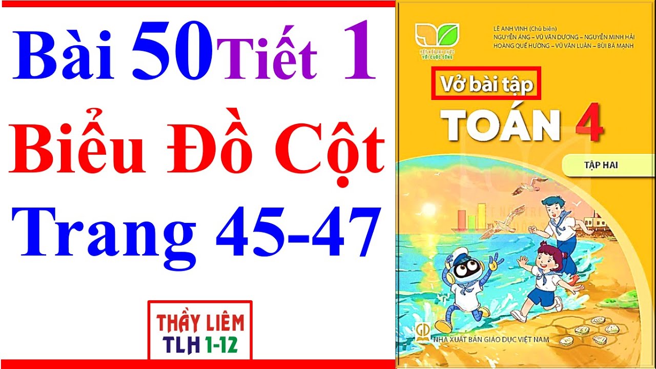 Vở Bài Tập Toán Lớp 4 Bài 50 | Biểu Đồ Cột | Trang 45 - 47 | Kết Nối Tri Thức | Tiết 1