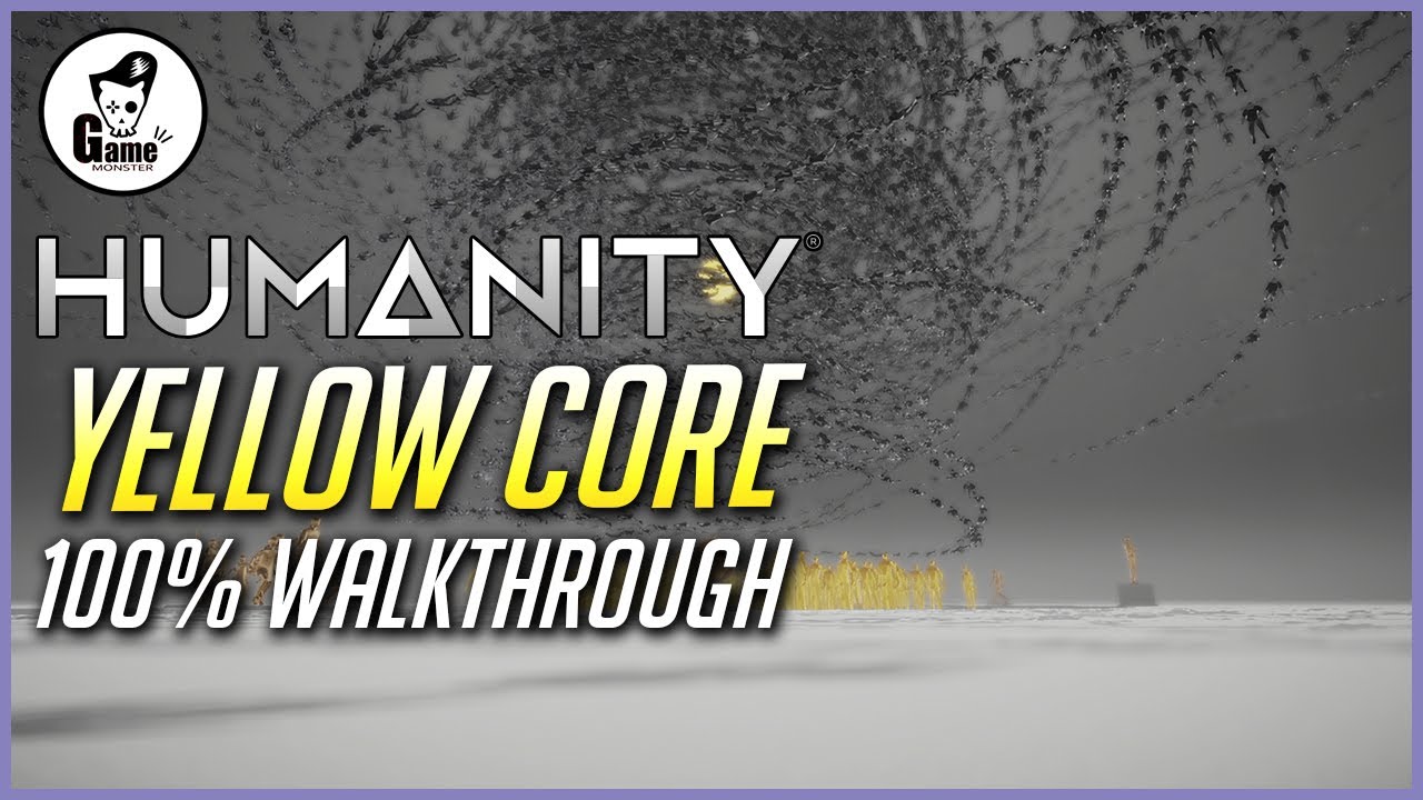 HUMANITY - Yellow Core - 100% Walkthrough