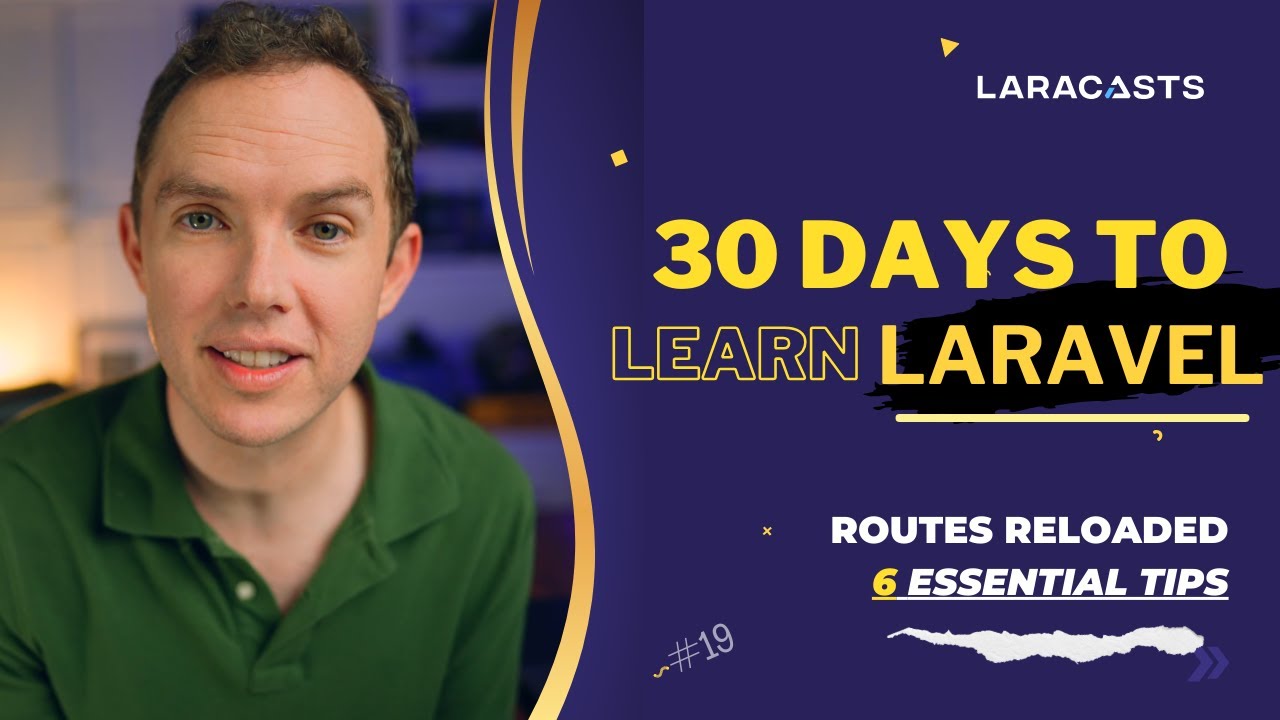 30 Days to Learn Laravel, Ep 19 - Routes Reloaded - 6 Essential Tips