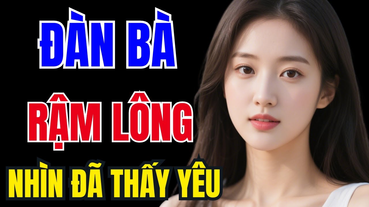 Truyện Đêm Khuya Cực Hay – ĐÀN BÀ RẬM LÔNG - Truyện Tâm Sự Đời Thực