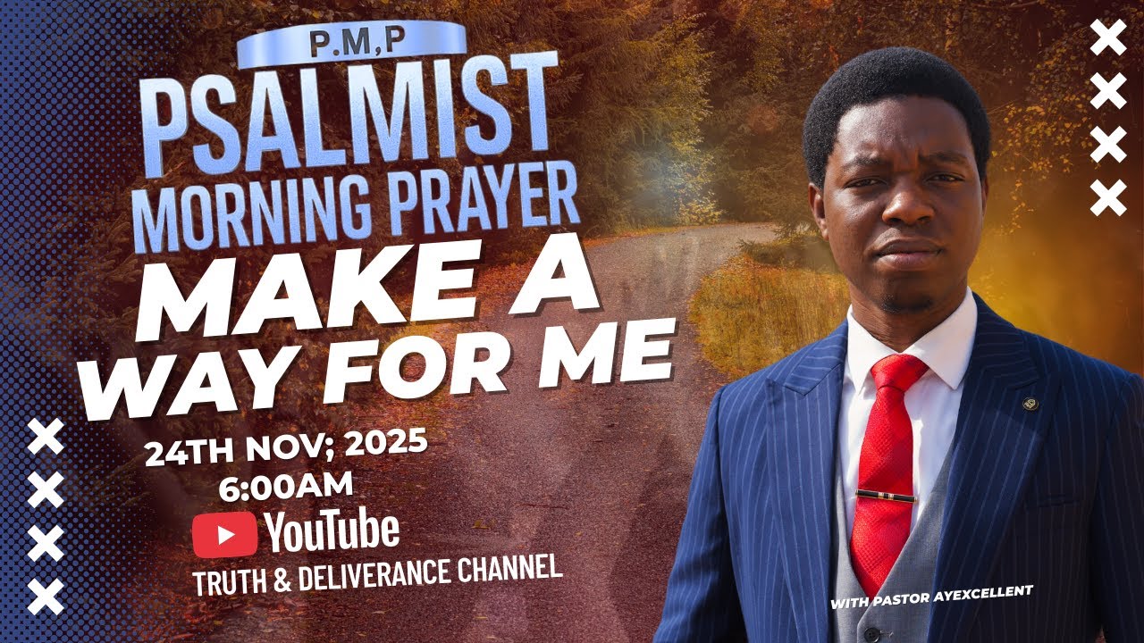 PSALMIST MORNING PRAYER [PMP] || IMAKE A WAY FOR ME OH GOD ||  DAY 1|| 24TH NOV 2025