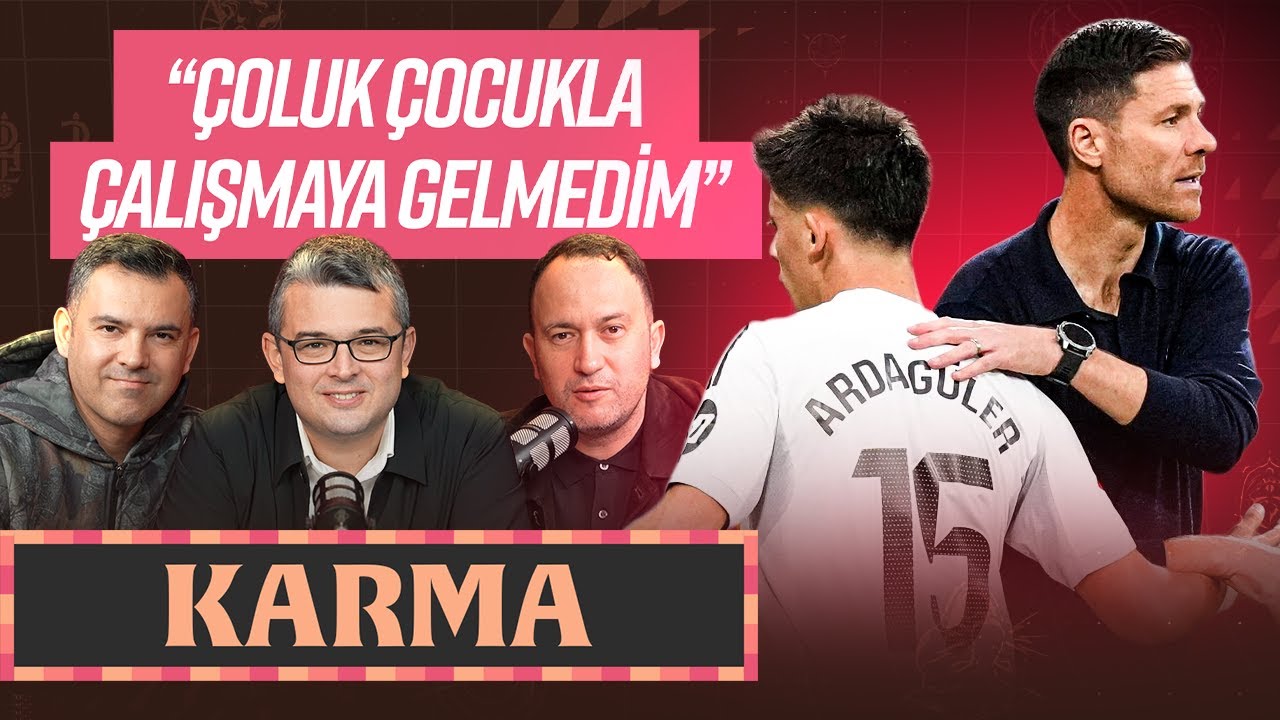 “XABI ALONSO’YA SAYGI DUYMAMIŞLAR” Real Madrid & Arda Güler, Jürgen Klopp & Emery… | “KARMA” S02E48