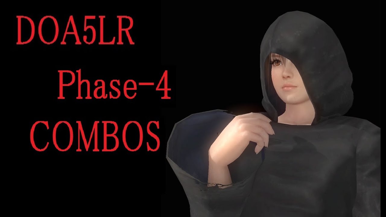 DOA5LR Phase-4 COMBOS 【DOA5LR フェーズ４ コンボ】