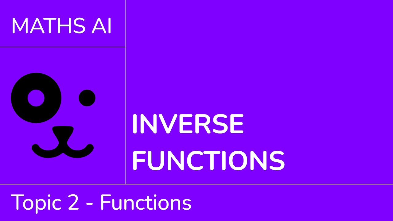 Inverse functions [IB Maths AI SL/HL]