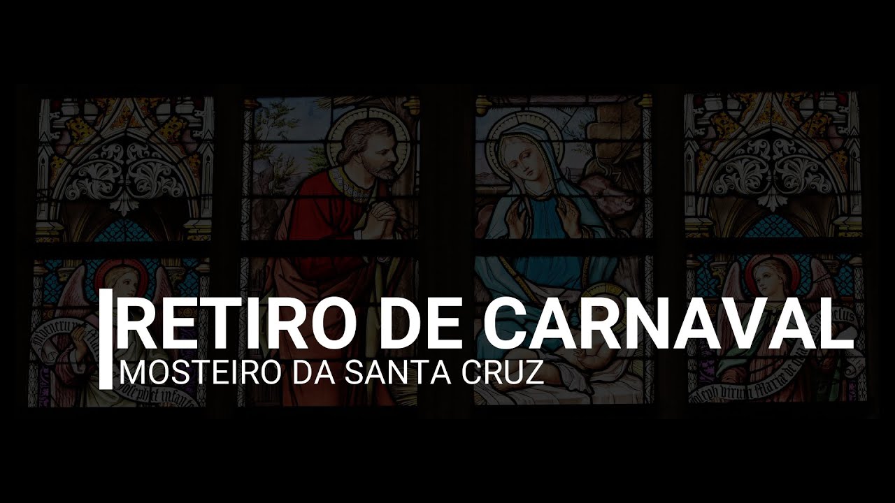 RETIRO DE CARNAVAL | MOSTEIRO DA SANTA CRUZ