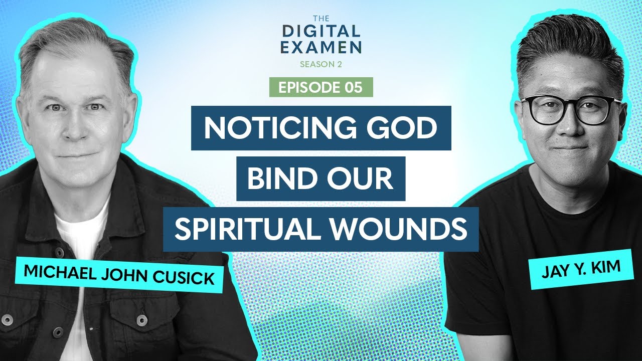 Noticing God Bind Our Spiritual Wounds with Michael John Cusick