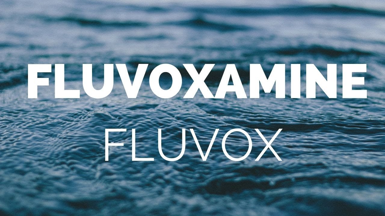 Fluvoxamine (Luvox) : Meds Made Easy (MME)