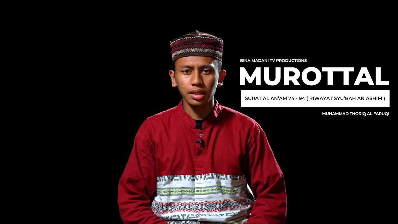 Murottal Merdu Surah Al An'am 74 - 94  | Riwayat Syu'bah 'an Ashim | Muhammad Thoriq Faruqi
