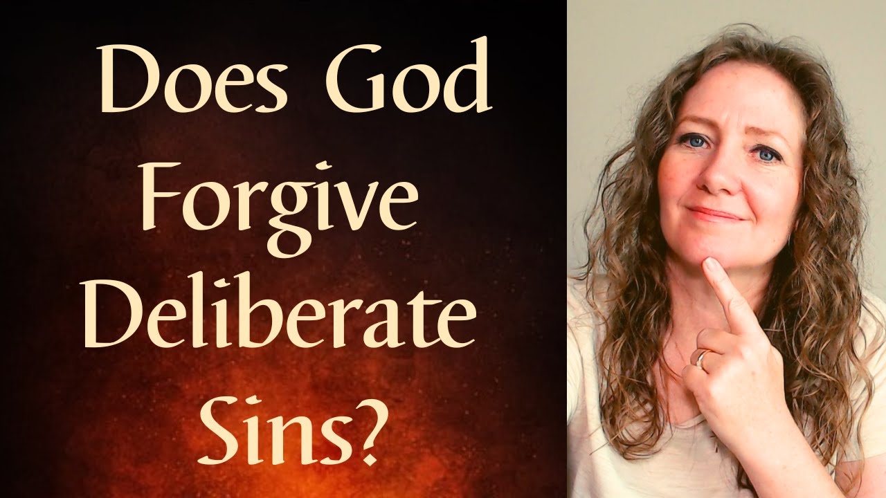 Does God Forgive Deliberate Sins?