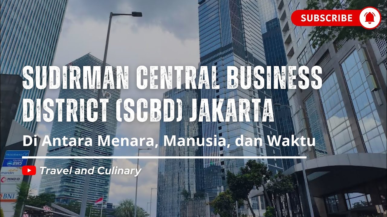 Sudirman Central Business District (SCBD) Jakarta | Di Antara Menara, Manusia, dan Waktu