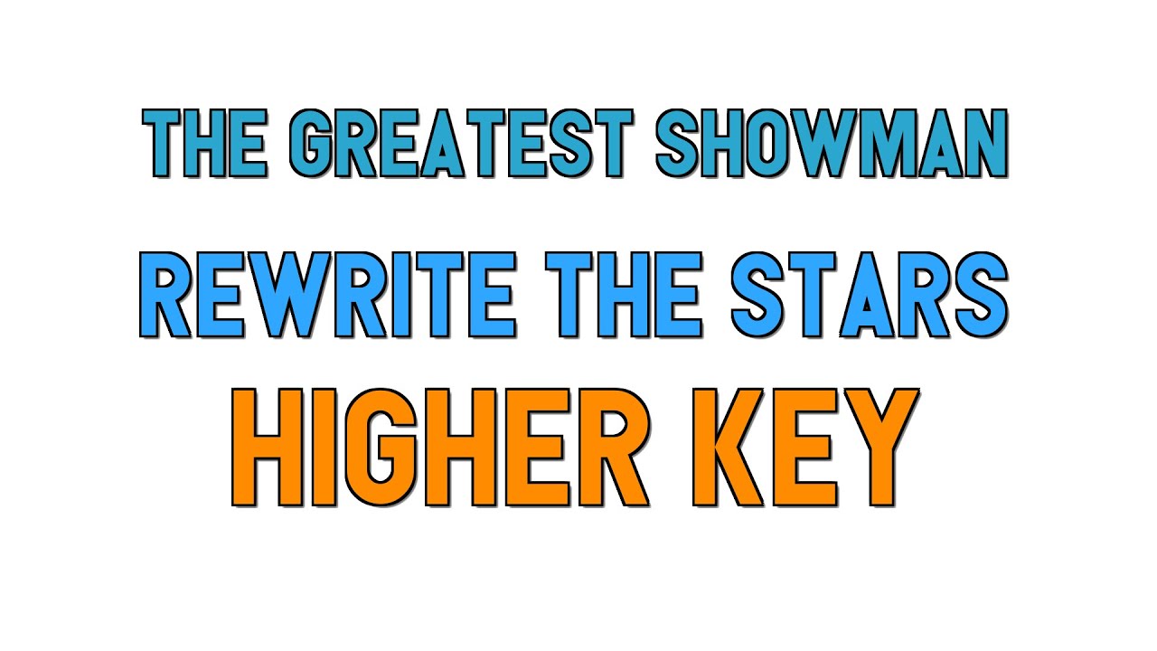 The Greatest Showman (higher key KARAOKE) - Rewrite The Stars(1 half step)
