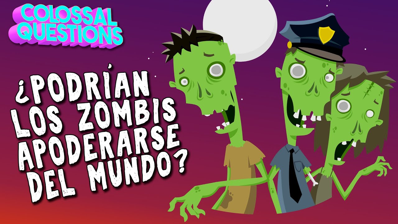 ¿Podrían los zombis apoderarse del mundo? | PREGUNTAS COLOSALES
