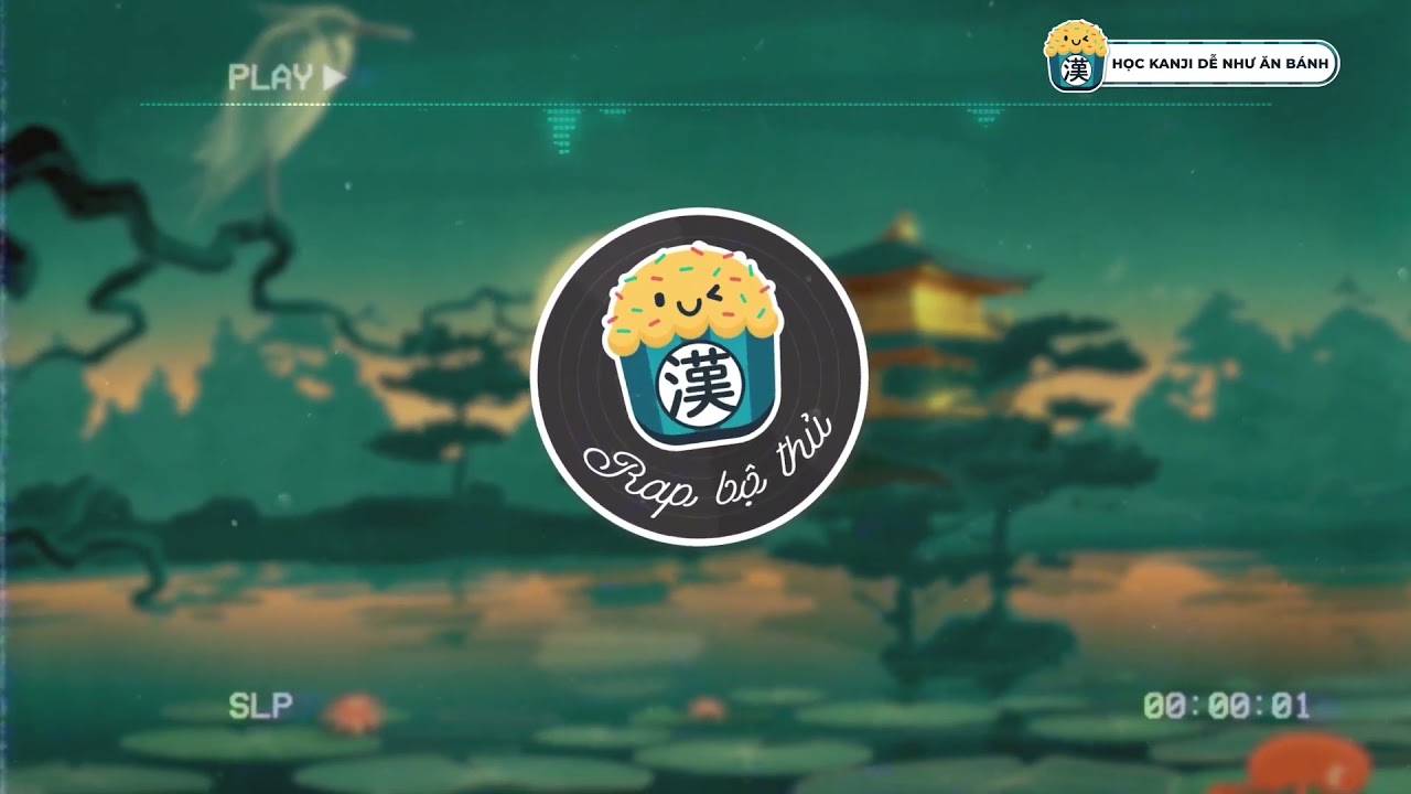 RAP 214 BỘ THỦ CHỮ HÁN - HỌC BỘ THỦ CỰC NHANH